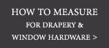 How to Measure for Drapery and Window Hardware