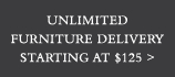 Unlimited Furniture Delivery Starting at $125