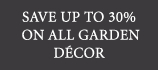 Save Up to 30% on Garden Decor