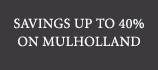Save Up to 40% on Mulholland
