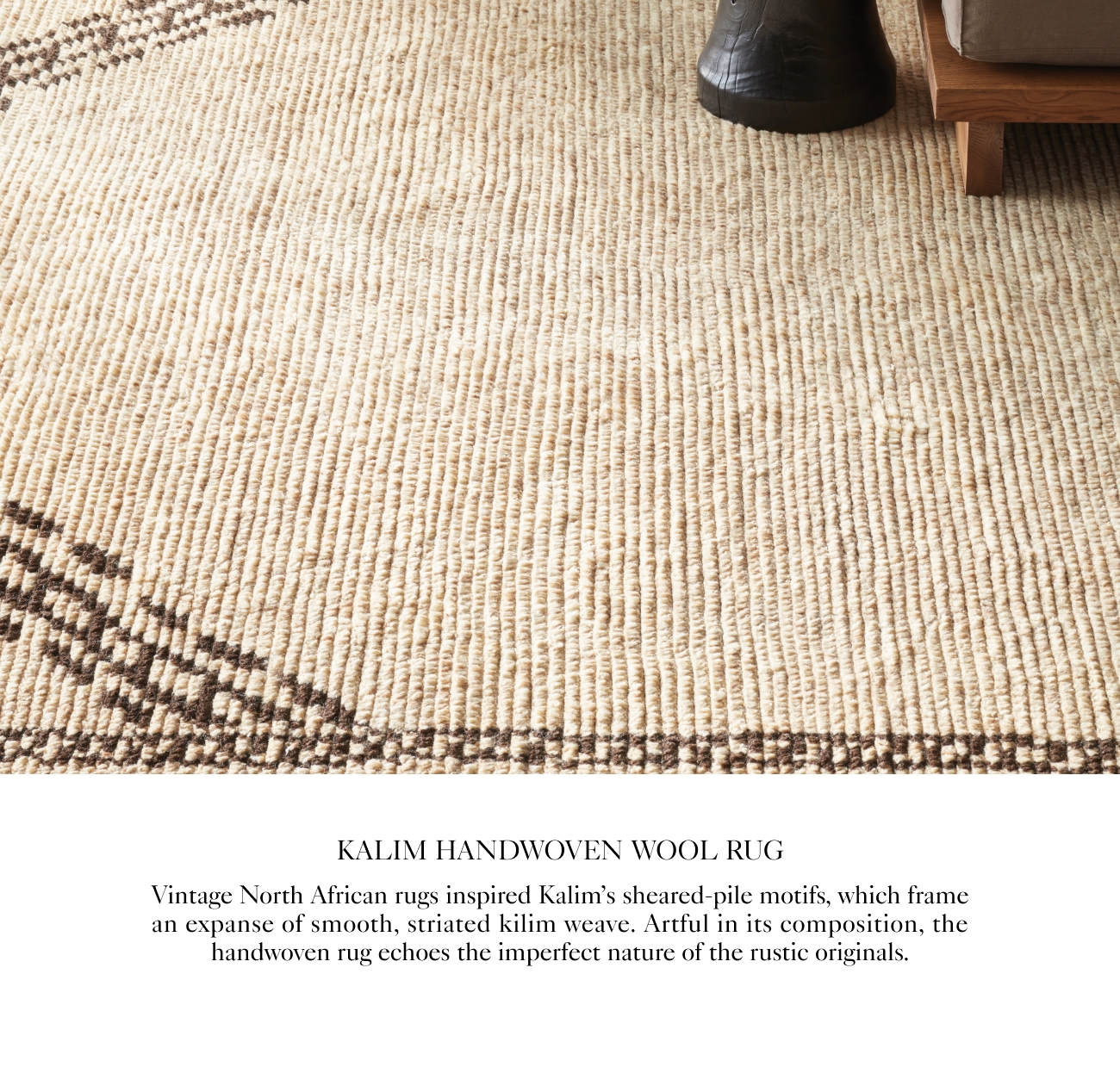  3 'EN WOOL RUC KALIM HANDWOV the pile motifs, which frame ms sheared striated kilim weave. Artful in its composition 5 ge North African rugs inspired Kali an expanse of smooth Vinta handwoven rug echoes the imperfect nature of the rustic originals. 