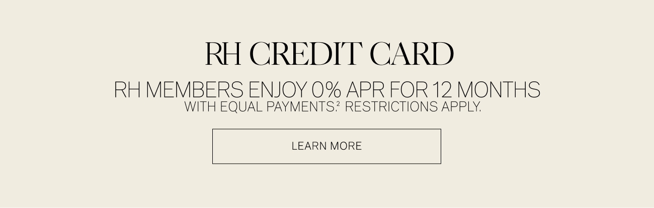 RHM RH CREDIT CARD EMB ERS ENJOY 0% APR FOR 12 MONTHS WITH EQUAL PAYMENTS? RESTRICTIONS APPLY. LEARN MORE 