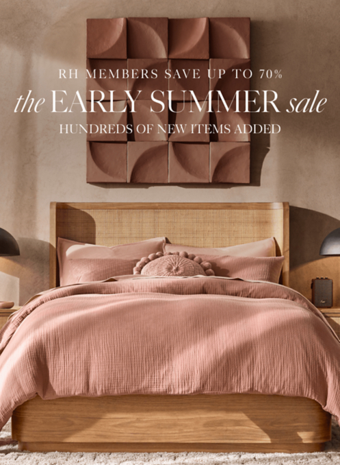 RH members save up to 70% the spring sale ENDS SOON
