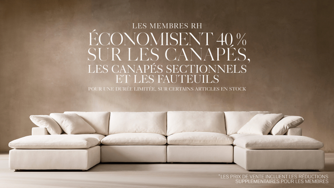 RH Members Save 40% on Sofas, Sectionals, and Chairs for a limited time on select stocked items* *Sale prices reflect member savings