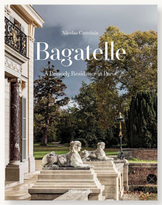 Bagatelle: A Princely Residence in Paris